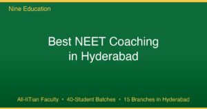 Best NEET Coaching in Hyderabad — Nine Education