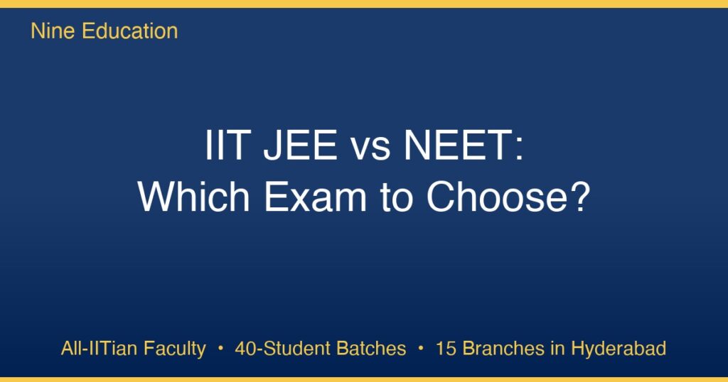 IIT JEE vs NEET — Nine Education Hyderabad