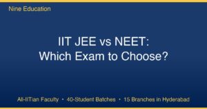 IIT JEE vs NEET — Nine Education Hyderabad