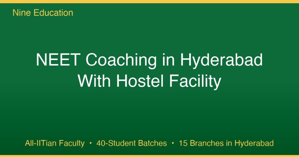 NEET Coaching with Hostel Facility Hyderabad — Nine Education